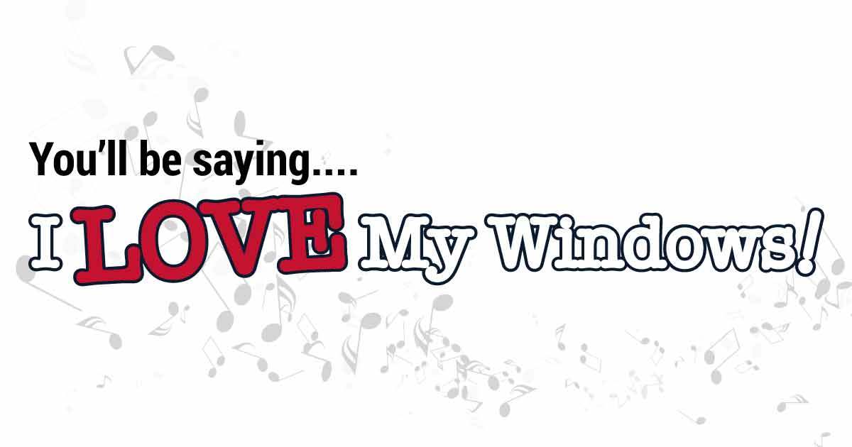 Logo of "You'll be saying...I LOVE My Windows!"